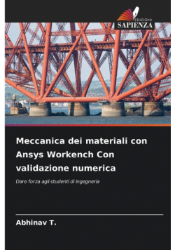 Meccanica dei materiali con Ansys Workench Con validazione numerica