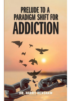 Prelude To A Paradigm Shift For Addiction