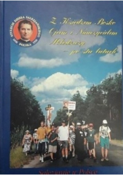 Z Księdzem Bosko Ojcem i Nauczycielem Młodzieży - po stu latach