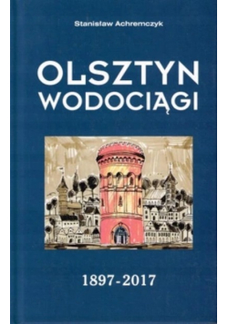 Olsztyn Wodociągi 1897 - 2017