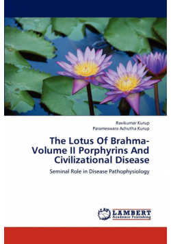 The Lotus Of Brahma- Volume II Porphyrins And Civilizational Disease