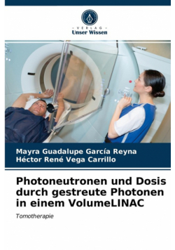 Photoneutronen und Dosis durch gestreute Photonen in einem VolumeLINAC