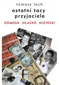 Ostatni tacy przyjaciele. Komeda. Hłasko. Niziński.