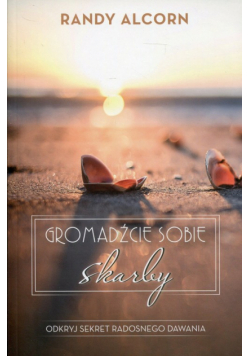 Gromadźcie sobie skarby