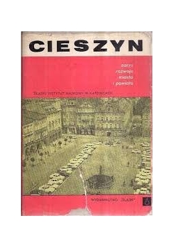 Cieszyn. Zarys rozwoju miasta i powiatu