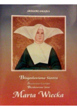 Błogosławiona siostra Marta Wiecka