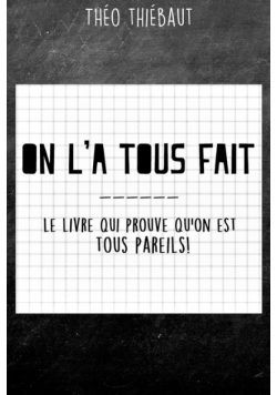 On l'a tous fait