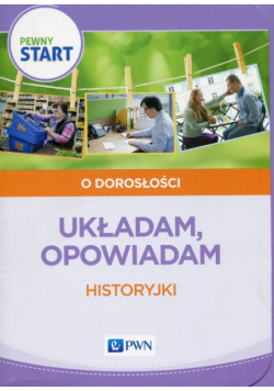 Pewny start O dorosłości Układam opowiadam