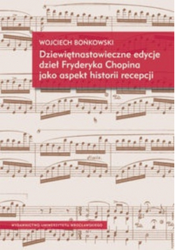 Dziewiętnastowieczne edycje dzieł Fryderyka Chopina jako aspekt historii recepcji