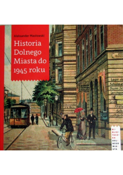 Historia dolnego miasta do 1945 roku