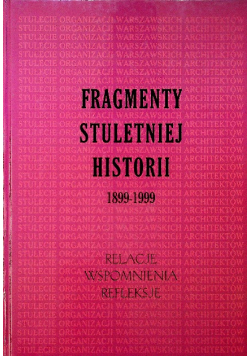 Fragmenty Stuletniej Historii 1899 
 - 1999