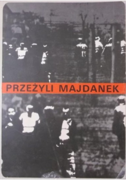 Przeżyli Majdanek