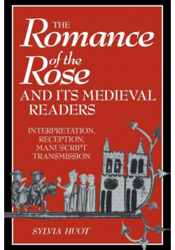 The Romance of the Rose and Its Medieval Readers