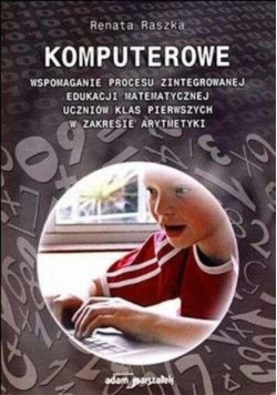 Komputerowe wspomaganie procesu zintegrowanej edukacji matematycznej uczniów  klas pierwszych w zakresie arytmetyki