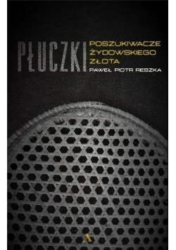 Płuczki W poszukiwaniu żydowskiego złota