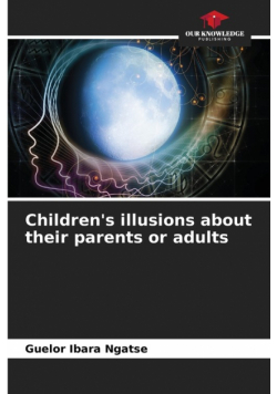 Children's illusions about their parents or adults