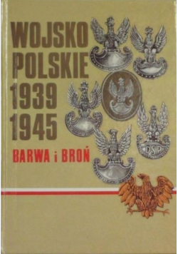 Wojsko polskie 1939 - 1945 Barwa i broń