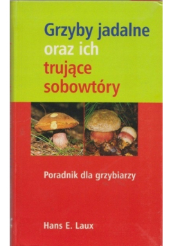 Grzyby jadalne oraz ich trujące sobowtóry