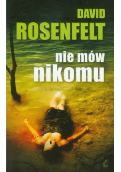 Rosenfelt David - Nie mów nikomu