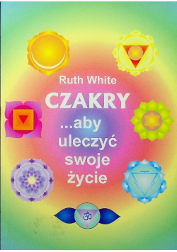 Czakry aby uleczyć swoje życie