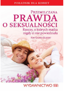 Kim Gaines Eckert - Przemilczana prawda o seksualności