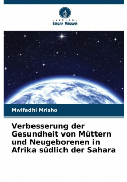 Verbesserung der Gesundheit von Müttern und Neugeborenen in Afrika südlich der Sahara