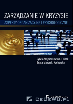 Zarządzanie w kryzysie. Aspekty organizacyjne i psychologiczne