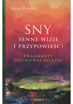 Sny Senne wizje i przypowieści Fragmenty duchowe