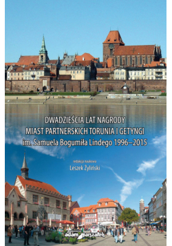 Dwadzieścia lat nagrody miast partnerskich Torunia i Getyngi im. Samuela Bogumiła Lindego 1996-2015