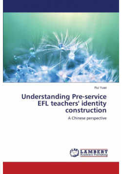 Understanding Pre-Service Efl Teachers' Identity Construction