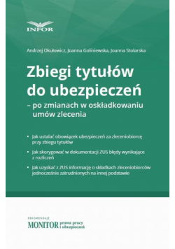 Zbiegi tytułów do ubezpieczeń – po zmianach w składkowaniu umów zlecenia