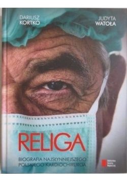 Religa. Biografia najsłynniejszego polskiego kardiochirurga