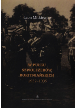 Mitkiewicz Leon - W Pułku Szwoleżerów Rokitniańskich (1932-1935)