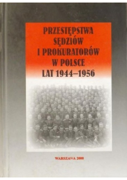 Przestępstwa sędziów i prokuratorów w Polsce lat 1944 - 1956