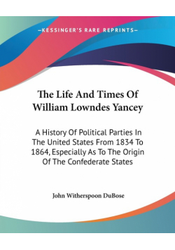 The Life And Times Of William Lowndes Yancey