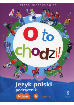O to chodzi! 6 Podręcznik Część 1