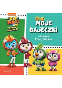 Top Wing Moje bajeczki o kadetach Ptasiej Akademi