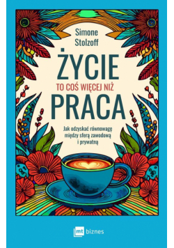 Życie to coś więcej niż praca