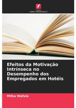 Efeitos da Motivação Intrínseca no Desempenho dos Empregados em Hotéis