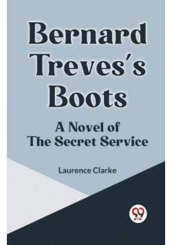 Bernard Treves's Boots A Novel Of The Secret Service