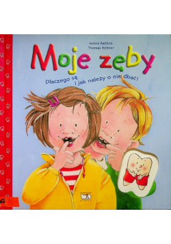 Moje zęby dlaczego są i jak należy o nie dbać