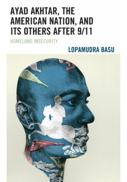 Ayad Akhtar, the American Nation, and Its Others after 9/11