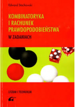 Kombinatoryka i rachunek prawdopodobieństwa w zadaniach