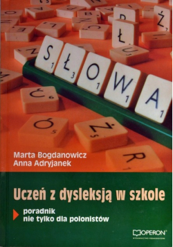 Uczeń z dysleksją w szkole Poradnik nie tylko dla polonistów