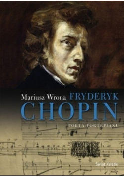 Fryderyk Chopin Poeta fortepianu