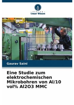 Eine Studie zum elektrochemischen Mikrobohren von Al/10 vol% Al2O3 MMC