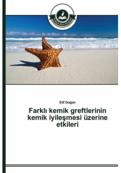 Farklı kemik greftlerinin kemik iyileşmesi üzerine etkileri