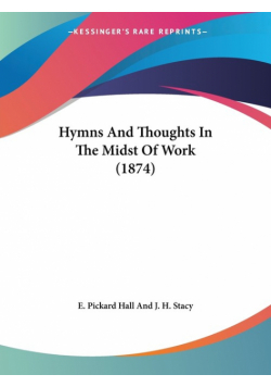 Hymns And Thoughts In The Midst Of Work (1874)