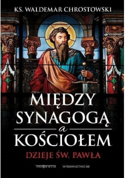 Między Synagogą a Kościołem Dzieje św Pawła