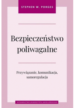 Bezpieczeństwo poliwagalne Przywiązanie komunikacja i samoregulacja
